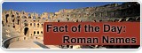 Fact of  the Day: Roman Names