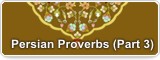 Persian Proverbs (Part 3)