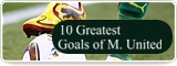 10 Greatest Goals of M. United