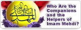 Who Are the Companions and the Helpers of Imam Mehdi?