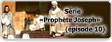 Série «Prophète Joseph» (épisode 10)