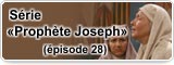 Série «Prophète Joseph» (épisode 28)