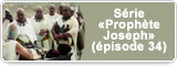 Série «Prophète Joseph» (épisode 34)