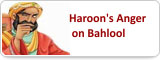 Haroon’s Anger on Bahlool