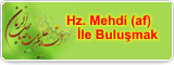 Hz. Mehdi (af) İle Buluşmak