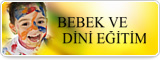 BEBEK VE DİNİ EĞİTİM