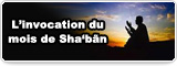 Quelques points de l’invocation du mois de Sha‘bãn