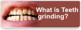 What is Teeth grinding?