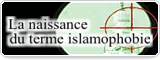 La naissance du terme islamophobie