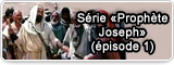 Série «Prophète Joseph» (épisode 1)