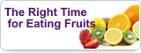 The Right Time for Eating Fruits