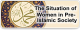 The Situation of Women in Pre-Islamic Society