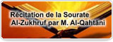 Récitation de la Sourate Al-Zukhruf par M. Al-Qahtãni