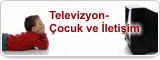 Televizyon Çocuk ve İletişim